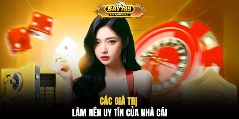 Các giá trị làm nên uy tín của nhà cái