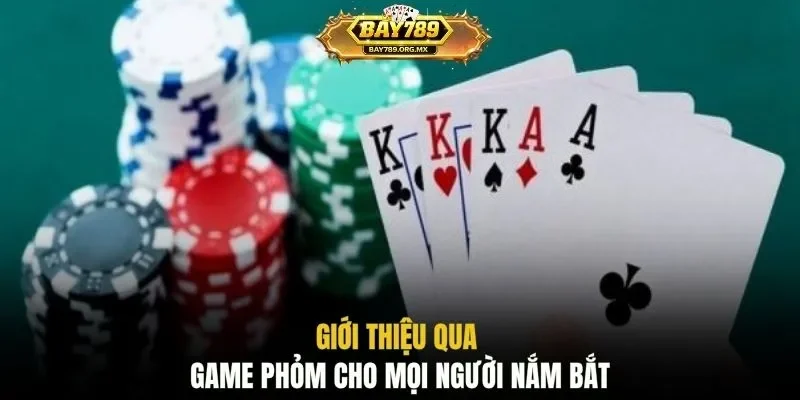 Giới thiệu qua game phỏm cho mọi người nắm bắt