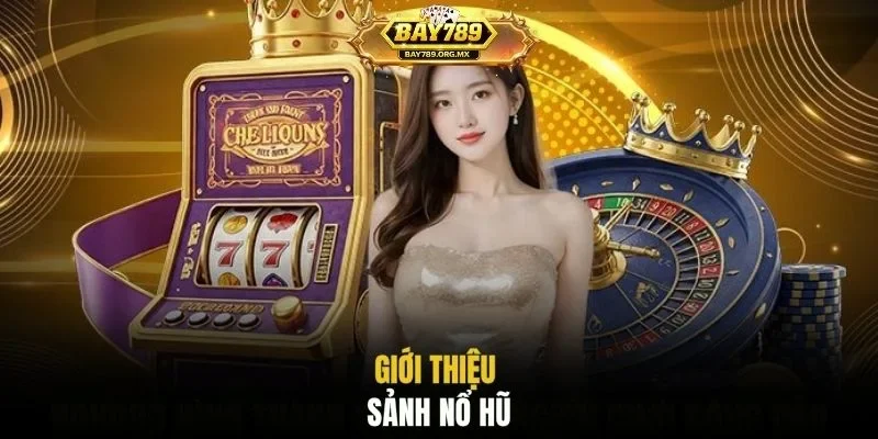 Giới thiệu sảnh nổ hũ