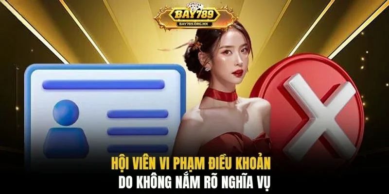 Hội viên vi phạm điều khoản do không nắm rõ nghĩa vụ