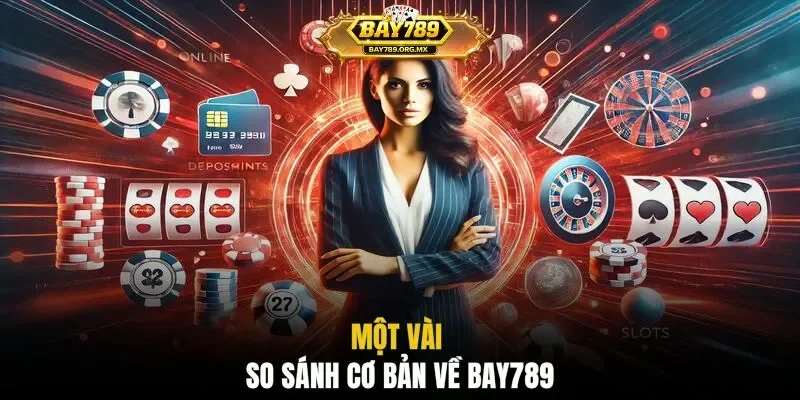 Một vài so sánh cơ bản về BAY789