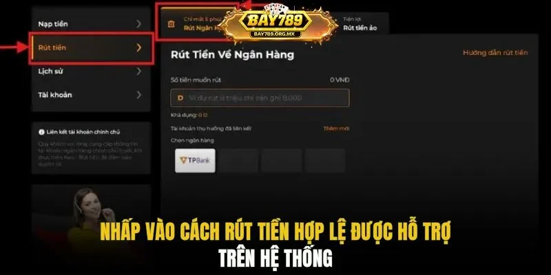 Nhấp vào cách rút tiền hợp lệ được hỗ trợ trên hệ thống