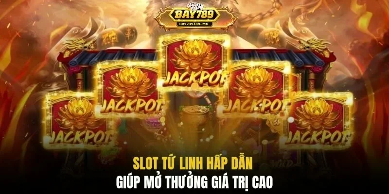 Slot tứ linh hấp dẫn giúp mở thưởng giá trị cao