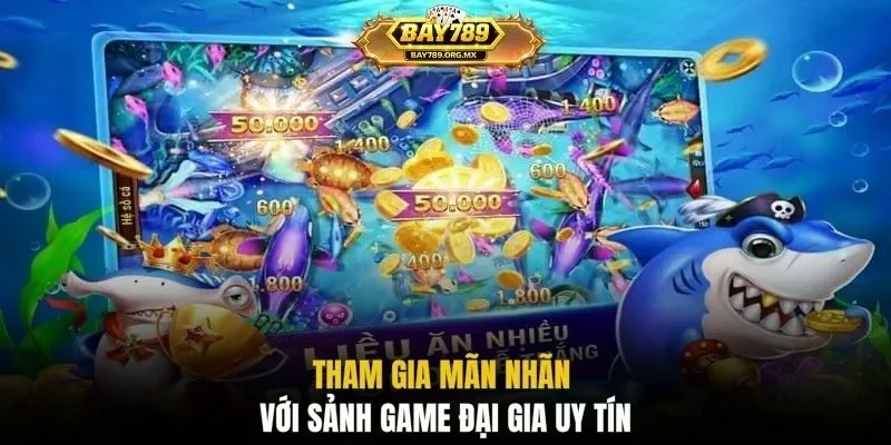 Tham gia mãn nhãn với sảnh game đại gia uy tín