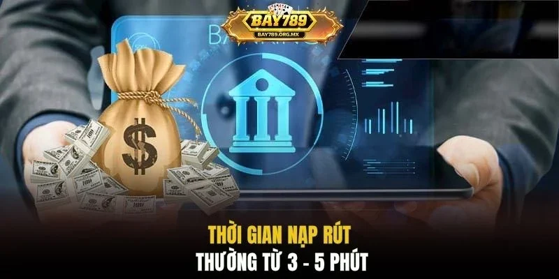 Thời gian nạp rút thường từ 3 - 5 phút