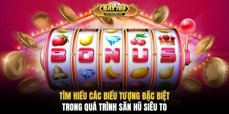 Tìm hiểu các biểu tượng đặc biệt trong quá trình săn hũ siêu to