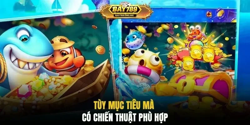 Tùy mục tiêu mà có chiến thuật phù hợp
