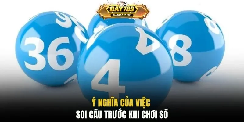 Ý nghĩa của việc soi cầu trước khi chơi số